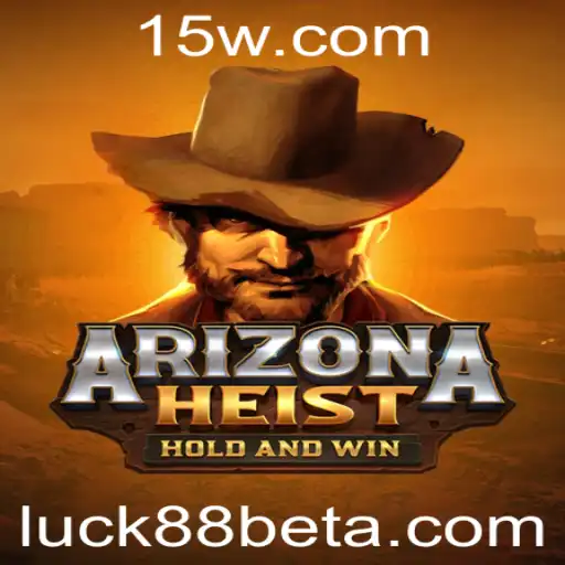 Descubra o Mundo do Jogo 'ArizonaHeist' e a Estratégia do 'luck88bet'